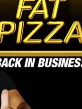 Fat Pizza: Back in Business